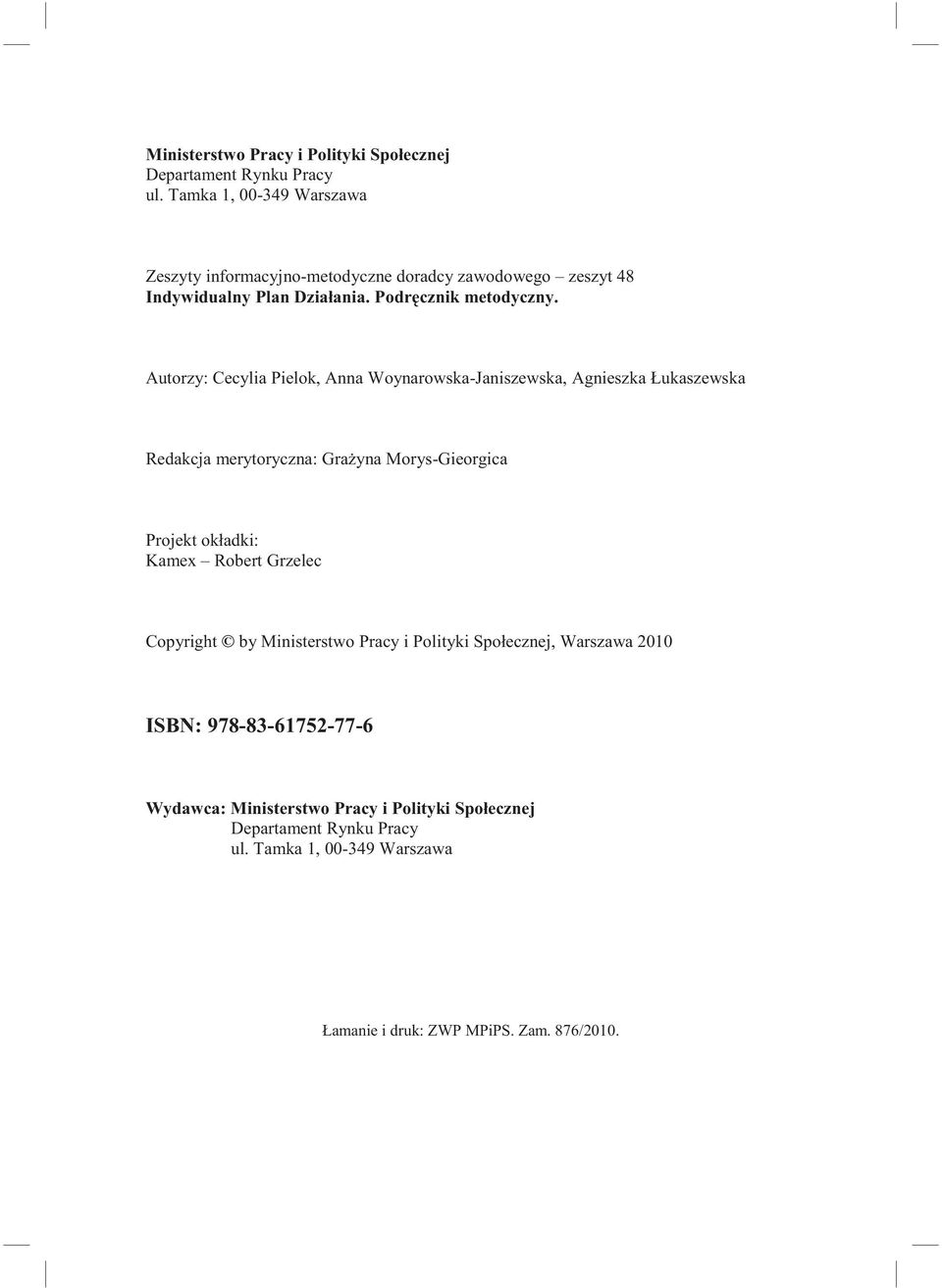 Autorzy: Cecylia Pielok, Anna Woynarowska-Janiszewska, Agnieszka ukaszewska Redakcja merytoryczna: Gra yna Morys-Gieorgica Projekt ok adki: Kamex