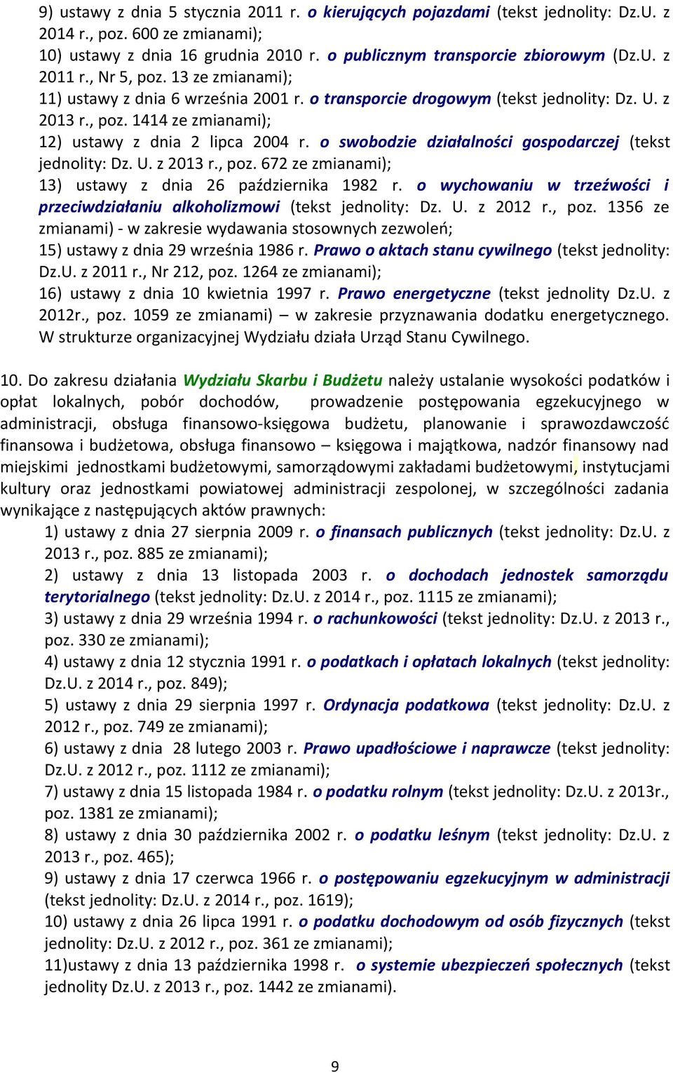 o swobodzie działalności gospodarczej (tekst jednolity: Dz. U. z 2013 r., poz. 672 ze zmianami); 13) ustawy z dnia 26 października 1982 r.