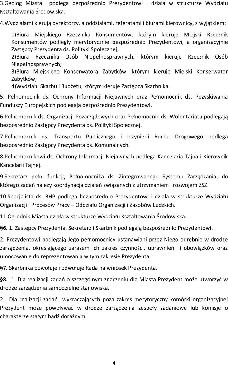 bezpośrednio Prezydentowi, a organizacyjnie Zastępcy Prezydenta ds.