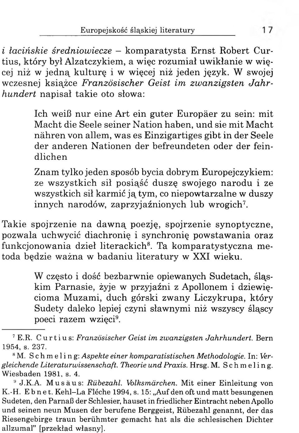 sie mit Macht nähren von allem, was es Einzigartiges gibt in der Seele der anderen Nationen der befreundeten oder der fein dlichen Znam tylko jeden sposób bycia dobrym Europejczykiem: ze wszystkich