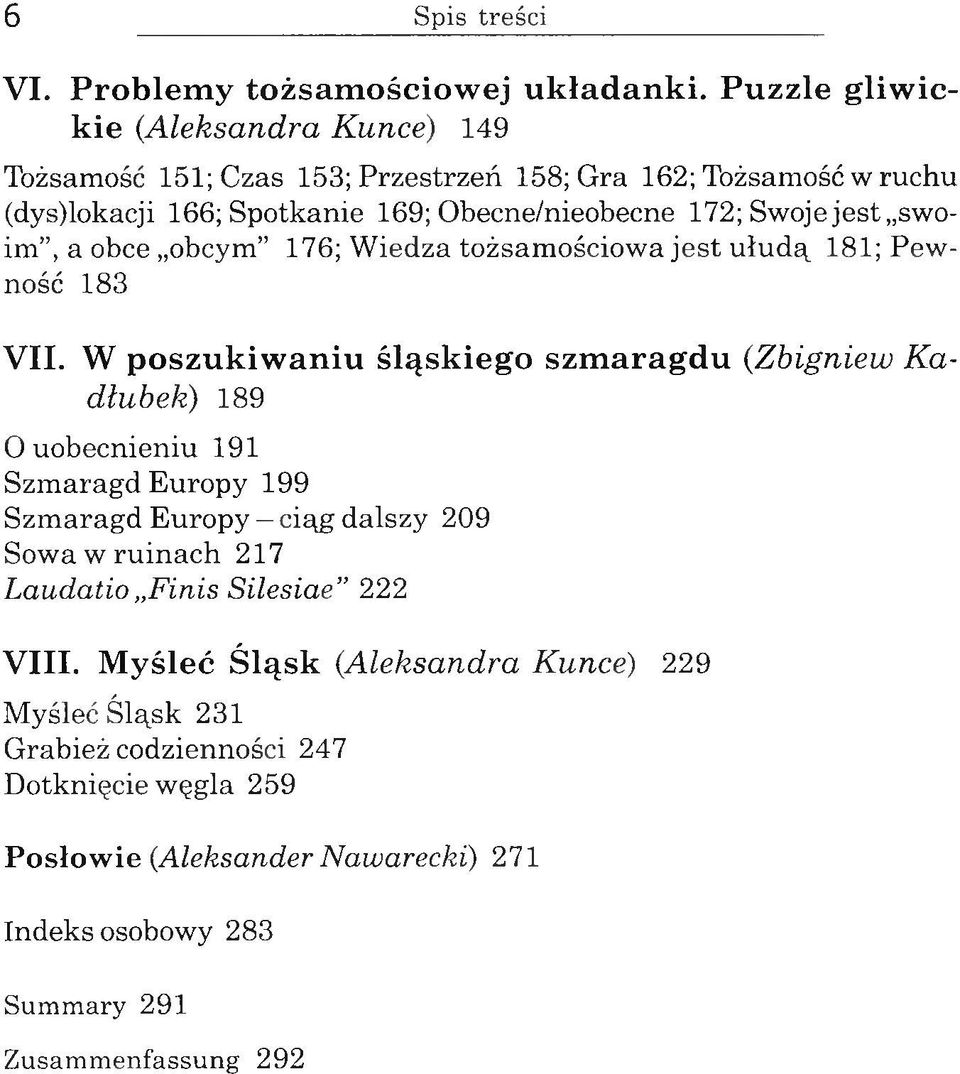 im, a obce obcym 176; W ied za tożsam ościow a jest u łu dą 181; P e w ność 183 V II.