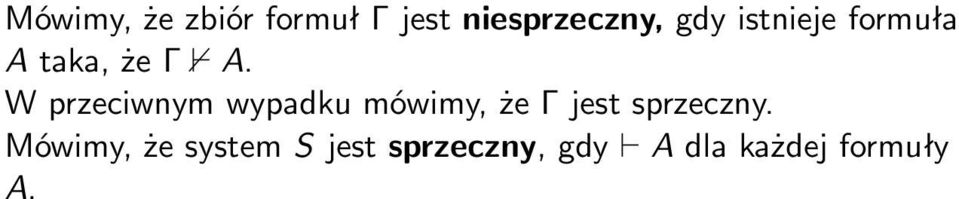 W przeciwnym wypadku mówimy, że Γ jest sprzeczny.