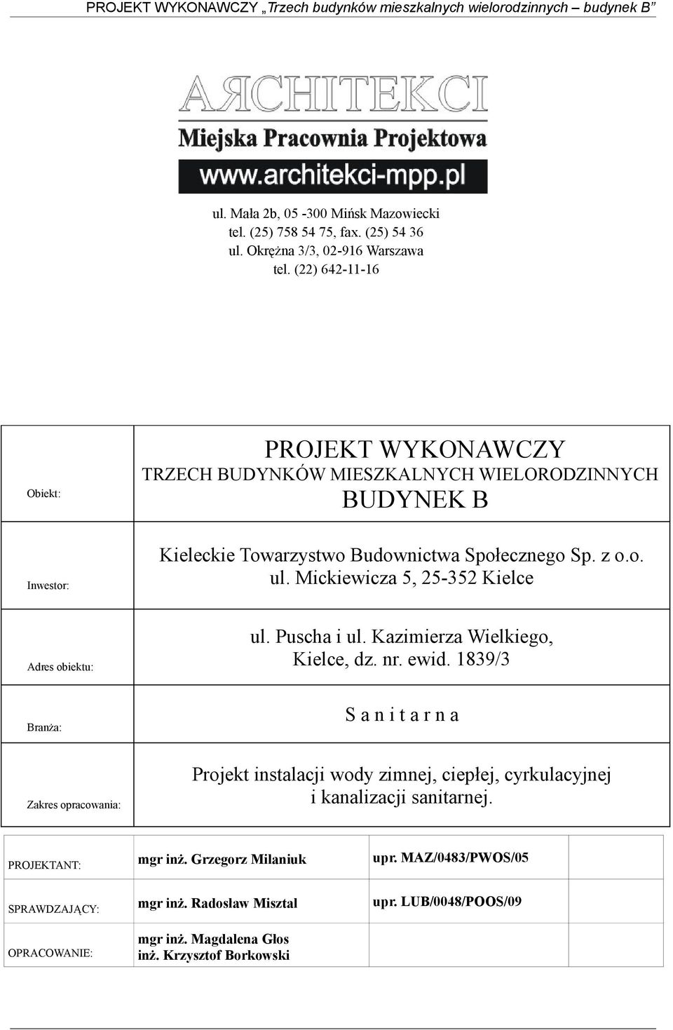 Mickiewicza 5, 25-352 Kielce Adres obiektu: ul. Puscha i ul. Kazimierza Wielkiego, Kielce, dz. nr. ewid.