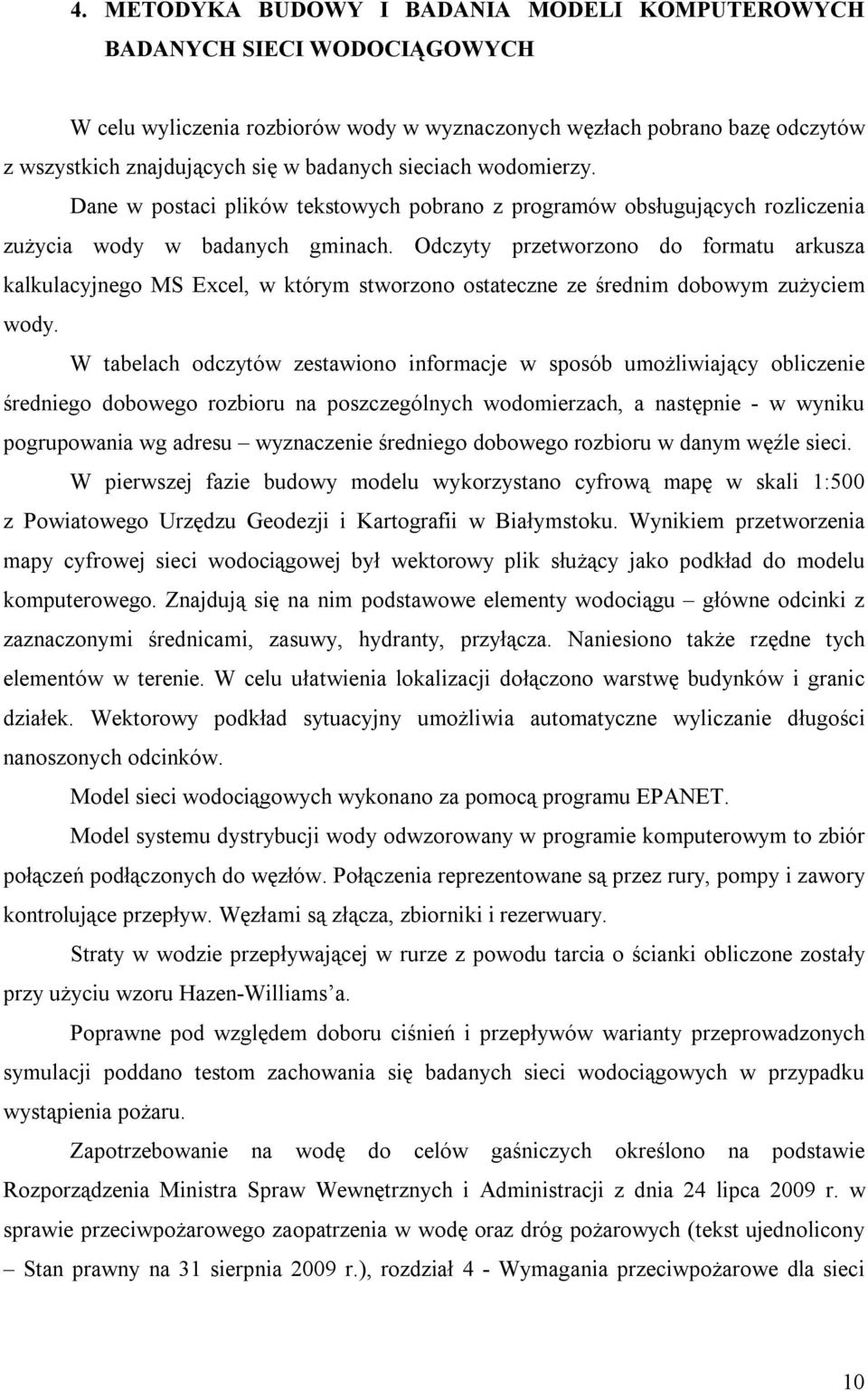 Odczyty przetworzono do formatu arkusza kalkulacyjnego MS Excel, w którym stworzono ostateczne ze średnim dobowym zużyciem wody.