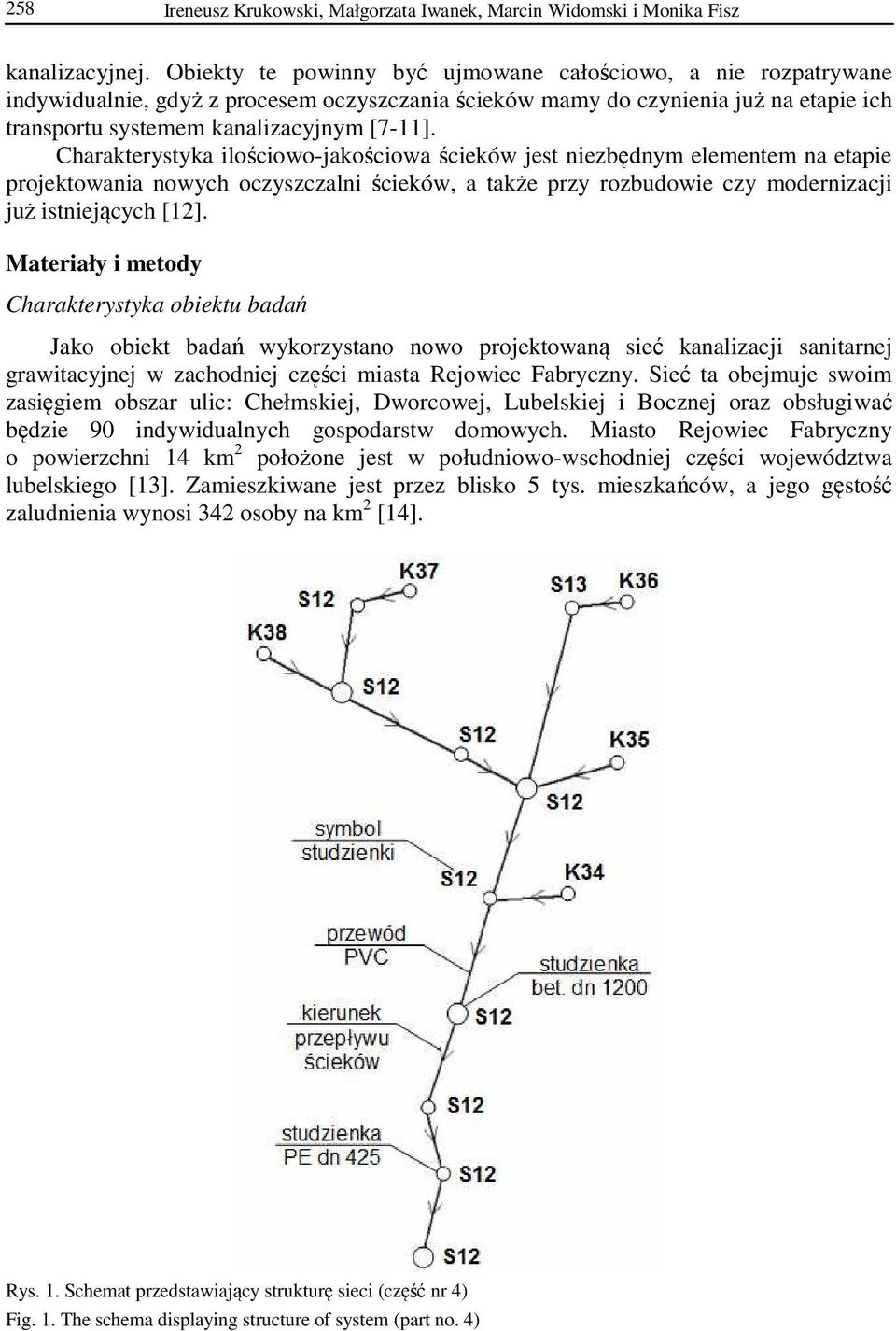 Charakterystyka ilościowo-jakościowa ścieków jest niezbędnym elementem na etapie projektowania nowych oczyszczalni ścieków, a także przy rozbudowie czy modernizacji już istniejących [12].