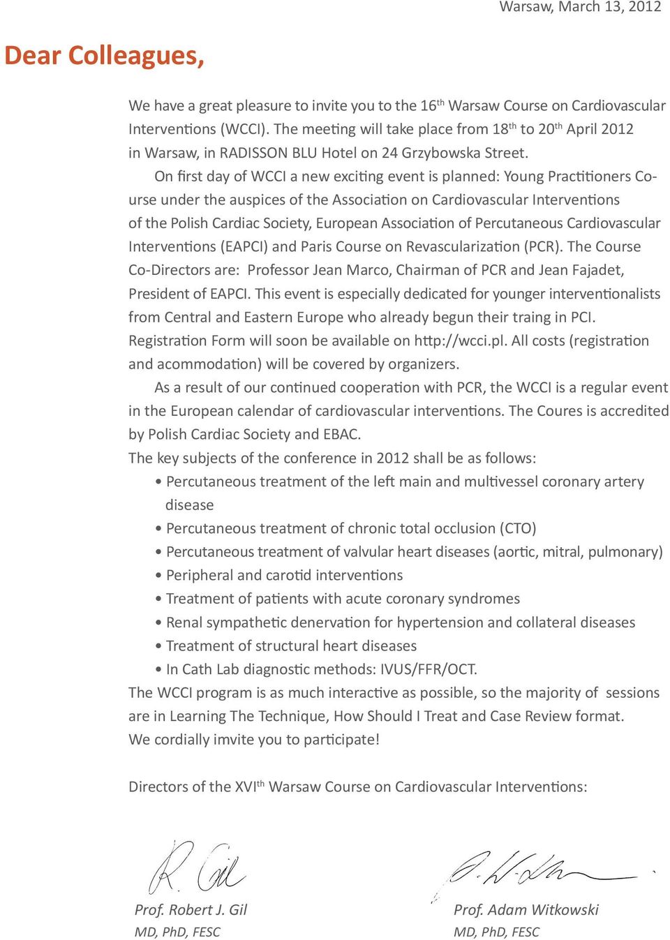 On first day of WCCI a new exciting event is planned: Young Practitioners Course under the auspices of the Association on Cardiovascular Interventions of the Polish Cardiac Society, European