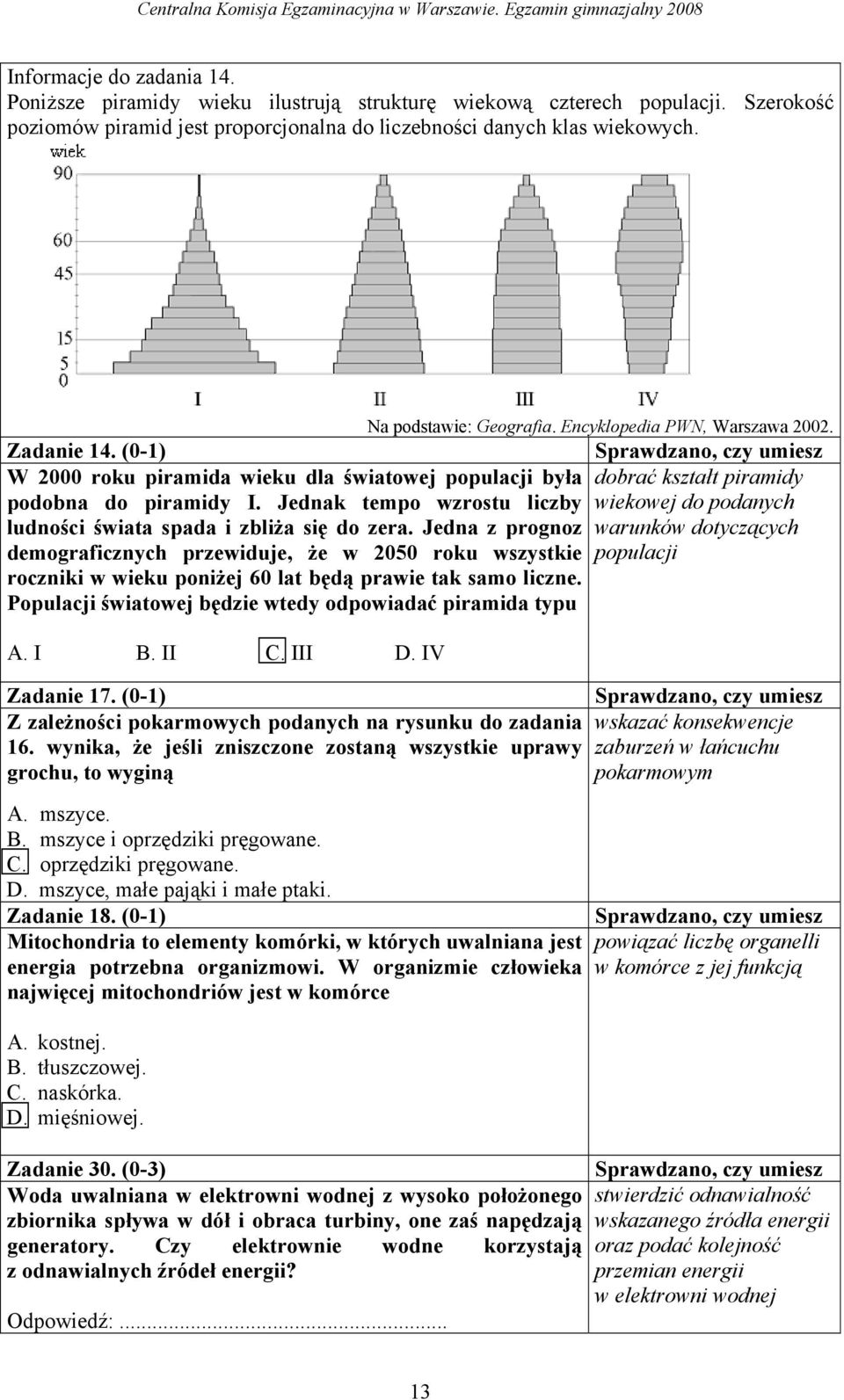 Jednak tempo wzrostu liczby wiekowej do podanych ludności świata spada i zbliża się do zera.