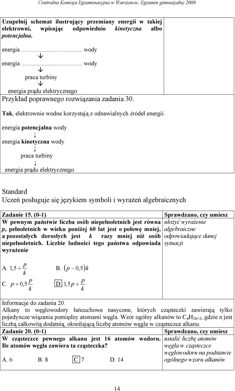 energia potencjalna wody energia kinetyczna wody praca turbiny energia prądu elektrycznego Uczeń posługuje się językiem symboli i wyrażeń algebraicznych Zadanie 15.