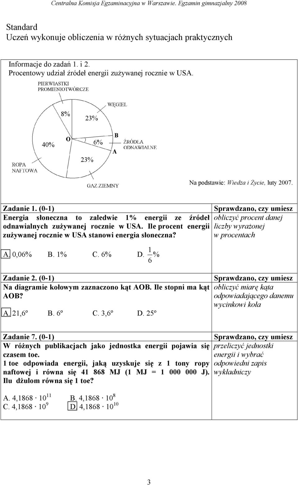 Spraw dzano, czy umiesz obliczyć procent danej liczby wyrażonej w procentach 1 A. 0,06% B. 1% C. 6% D. % 6 Zadanie 2. (0-1) Na diagramie kołowym zaznaczono kąt AOB. Ile stopni ma kąt AOB? A. 21,6º B.