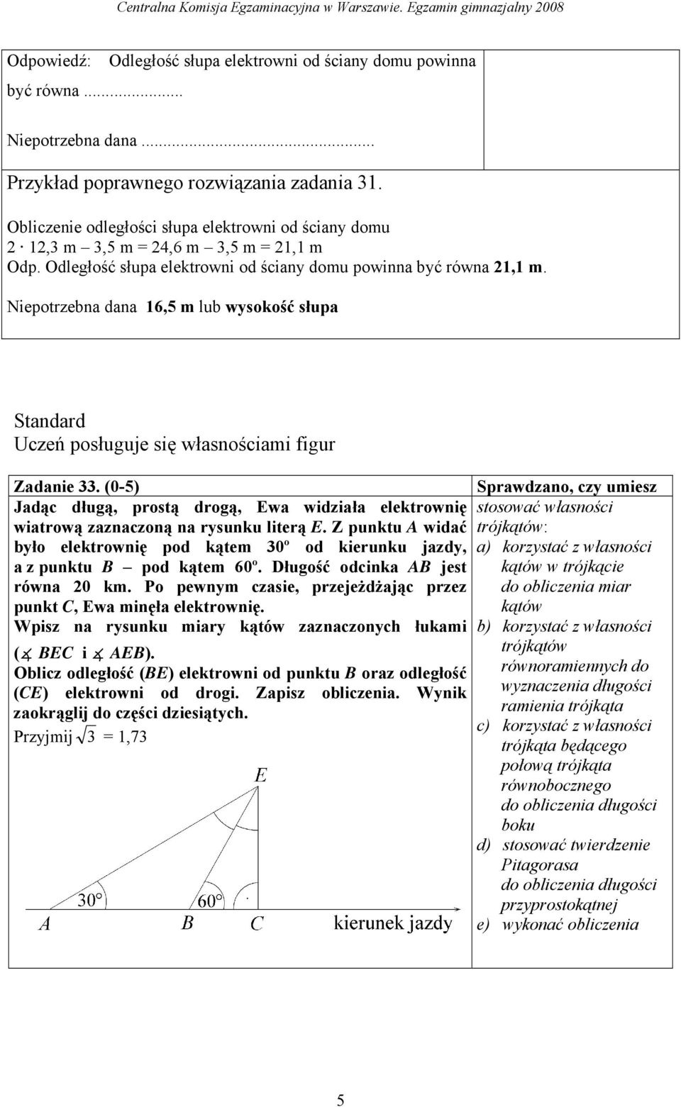 Niepotrzebna dana 16,5 m lub wysokość słupa Uczeń posługuje się własnościami figur Zadanie 33.