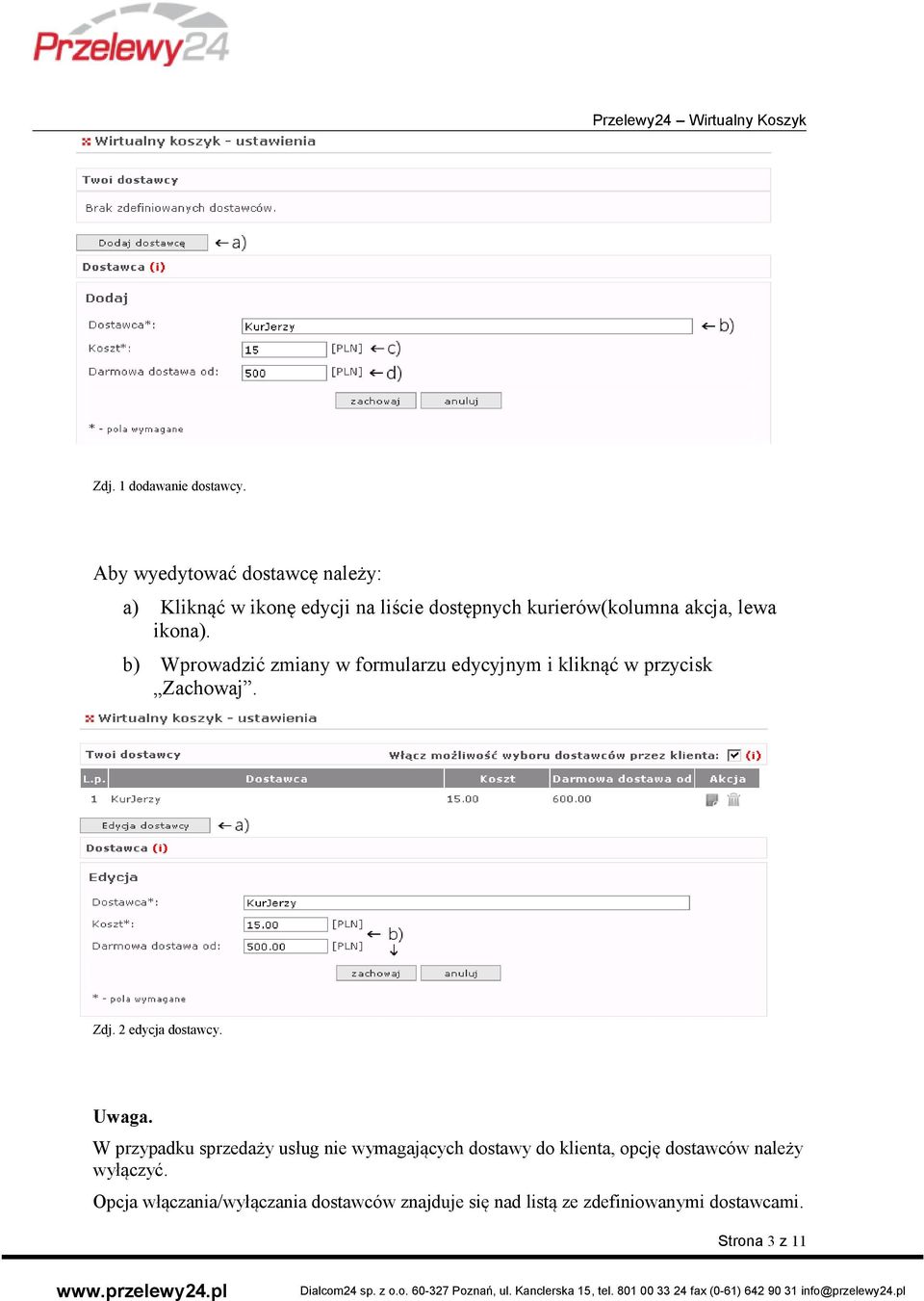 ikona). b) Wprowadzić zmiany w formularzu edycyjnym i kliknąć w przycisk Zachowaj. Zdj. 2 edycja dostawcy. Uwaga.