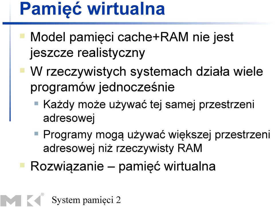 używać tej samej przestrzeni adresowej Programy mogą używać większej