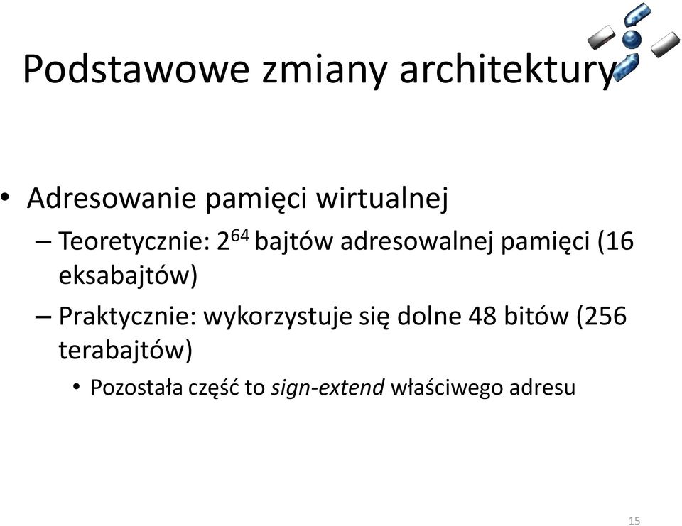 (16 eksabajtów) Praktycznie: wykorzystuje się dolne 48