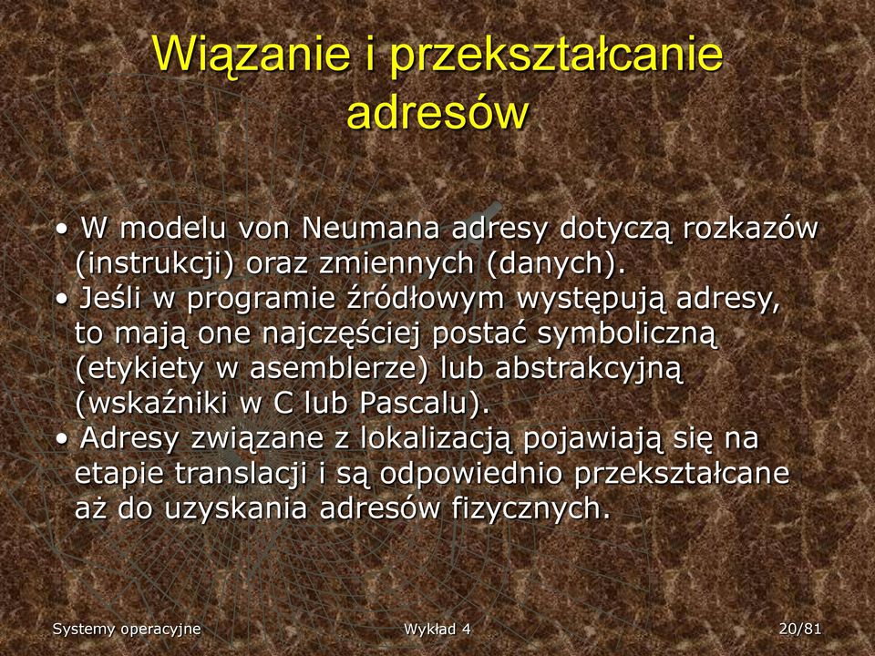 Jeśli w programie źródłowym występują adresy, to mają one najczęściej postać symboliczną (etykiety w