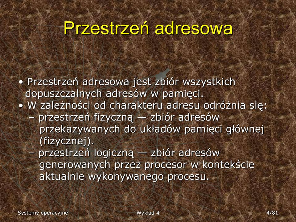 W zależności od charakteru adresu odróżnia się: przestrzeń fizyczną zbiór adresów