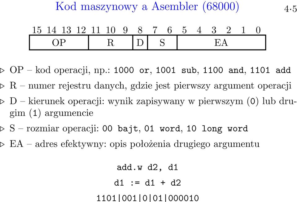 kierunek operacji: wynik zapisywany w pierwszym (0) lub drugim (1) argumencie S rozmiar operacji: 00 bajt, 01