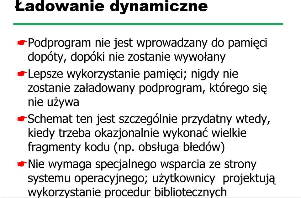 szczególnie przydatny wtedy, kiedy trzeba okazjonalnie wykonać wielkie fragmenty kodu (np.