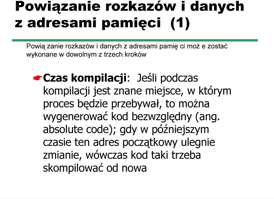 miejsce, w którym proces będzie przebywał, to można wygenerować kod bezwzględny (ang.