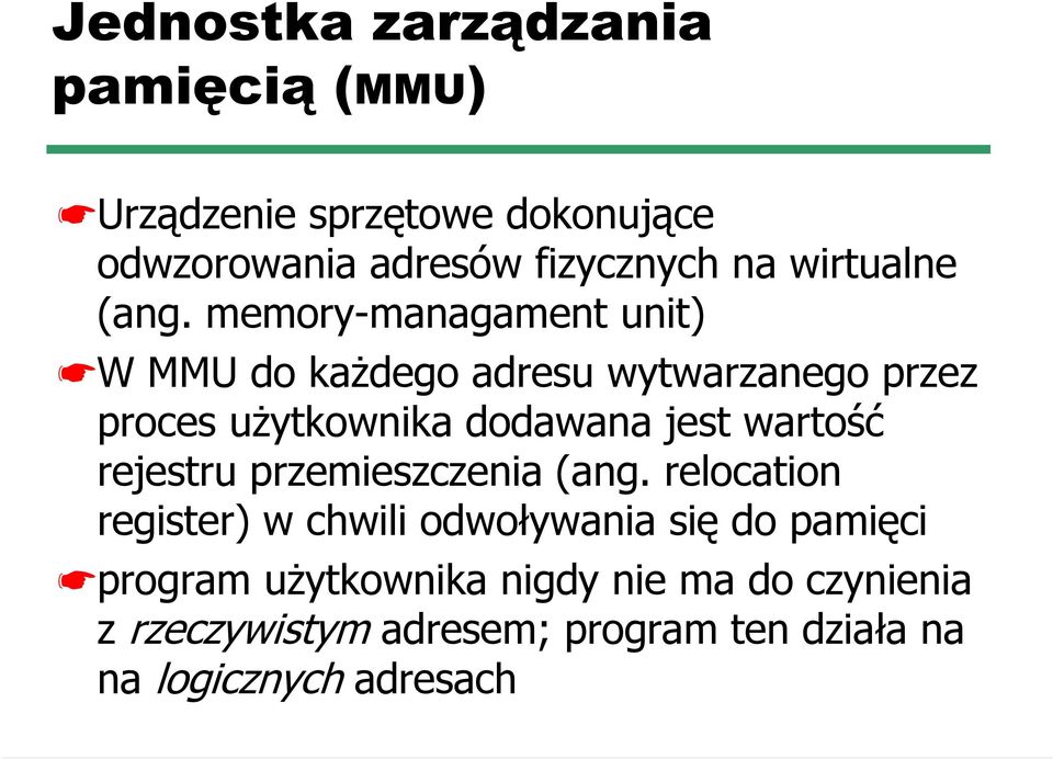 memory-managament unit) W MMU do każdego adresu wytwarzanego przez proces użytkownika dodawana jest wartość