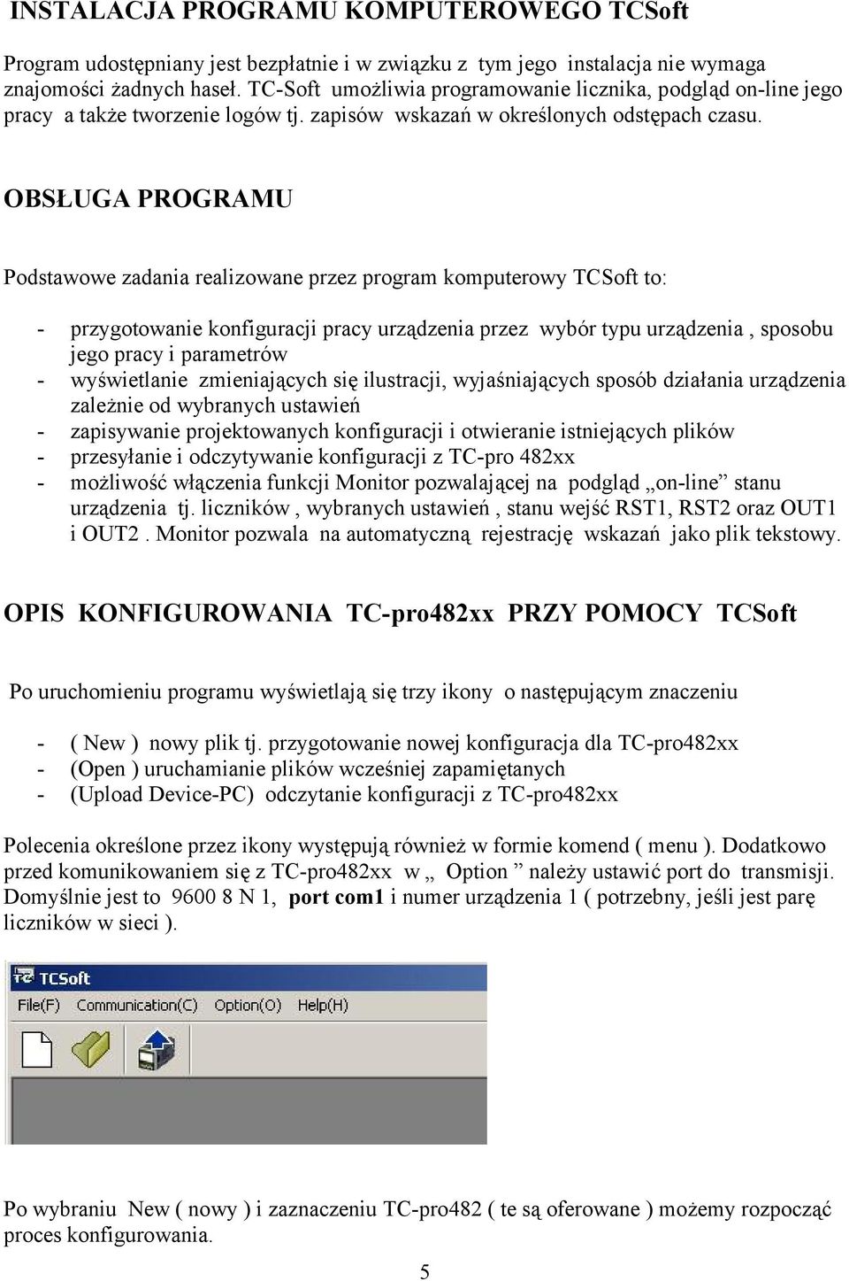 OBSŁUGA PROGRAMU Podstawowe zadania realizowane przez program komputerowy TCSoft to: - przygotowanie konfiguracji pracy urządzenia przez wybór typu urządzenia, sposobu jego pracy i parametrów -