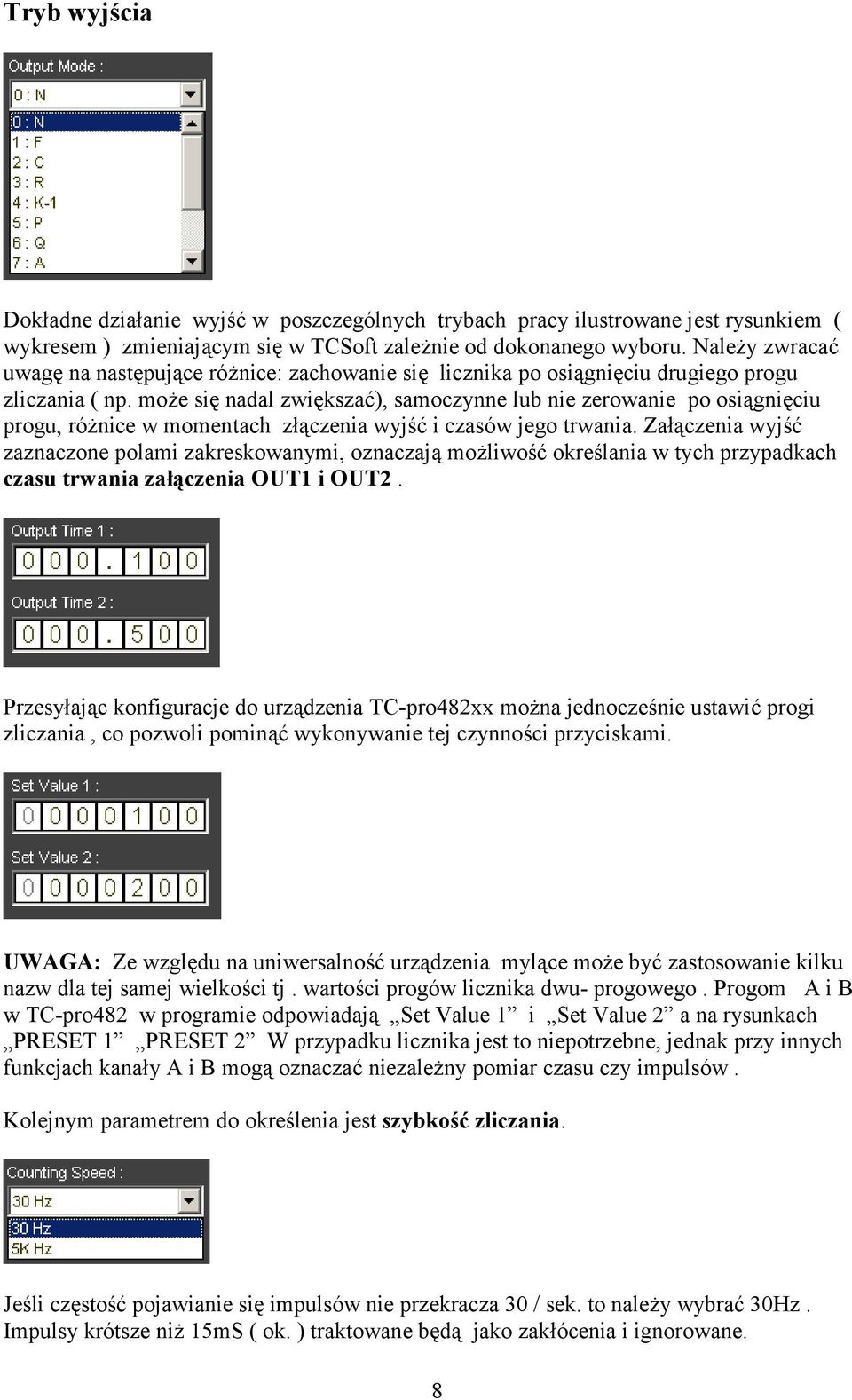 może się nadal zwiększać), samoczynne lub nie zerowanie po osiągnięciu progu, różnice w momentach złączenia wyjść i czasów jego trwania.