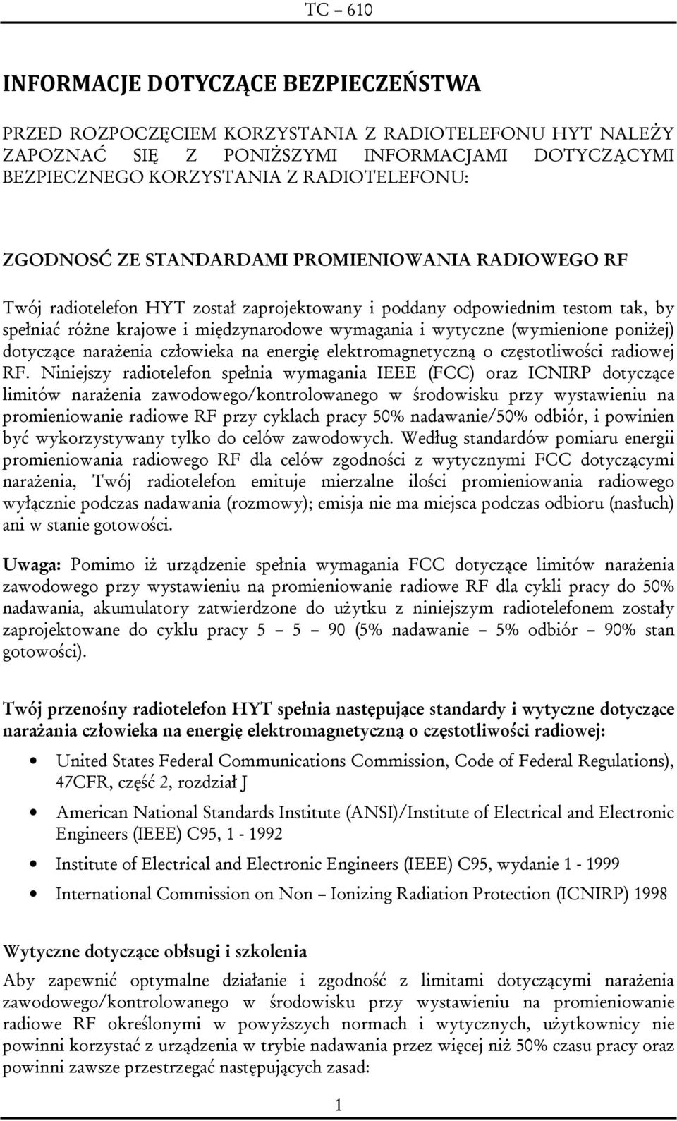 poniżej) dotyczące narażenia człowieka na energię elektromagnetyczną o częstotliwości radiowej RF.