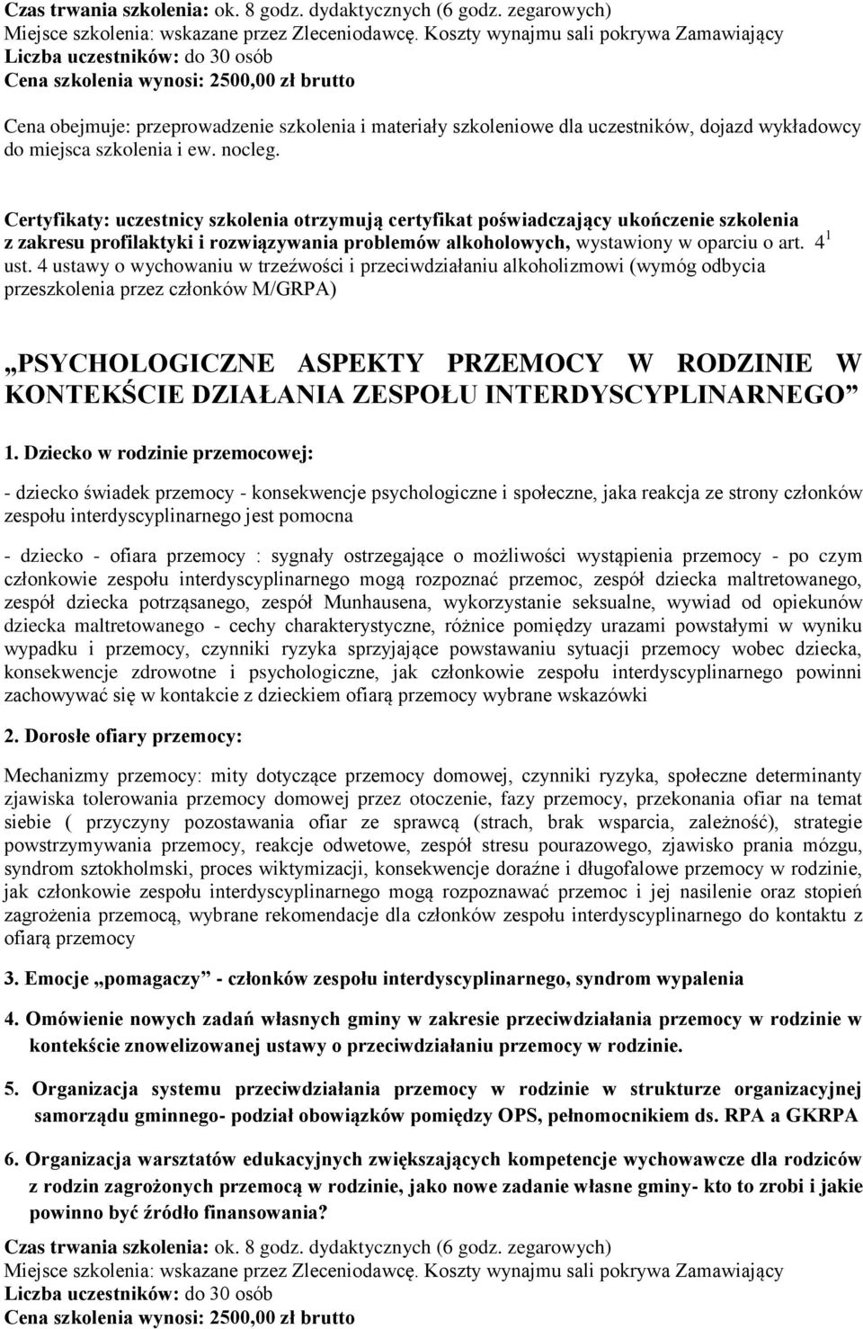 4 ustawy o wychowaniu w trzeźwości i przeciwdziałaniu alkoholizmowi (wymóg odbycia przeszkolenia przez członków M/GRPA) PSYCHOLOGICZNE ASPEKTY PRZEMOCY W RODZINIE W KONTEKŚCIE DZIAŁANIA ZESPOŁU