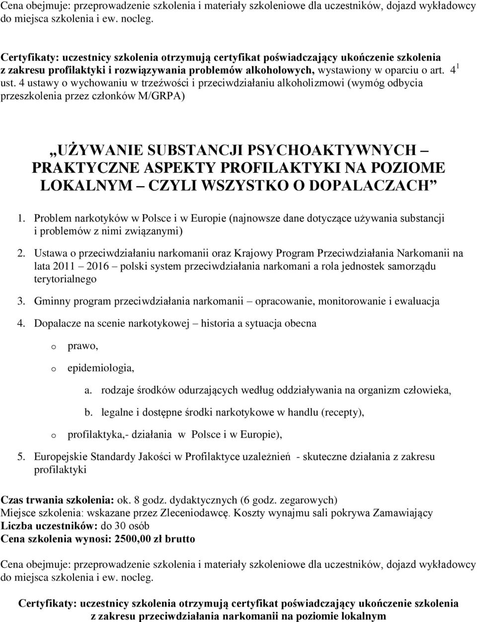 4 ustawy o wychowaniu w trzeźwości i przeciwdziałaniu alkoholizmowi (wymóg odbycia przeszkolenia przez członków M/GRPA) UŻYWANIE SUBSTANCJI PSYCHOAKTYWNYCH PRAKTYCZNE ASPEKTY PROFILAKTYKI NA POZIOME