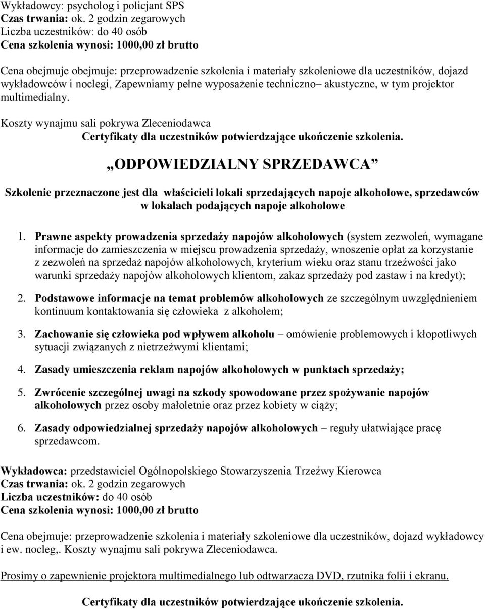 wykładowców i noclegi, Zapewniamy pełne wyposażenie techniczno akustyczne, w tym projektor multimedialny.