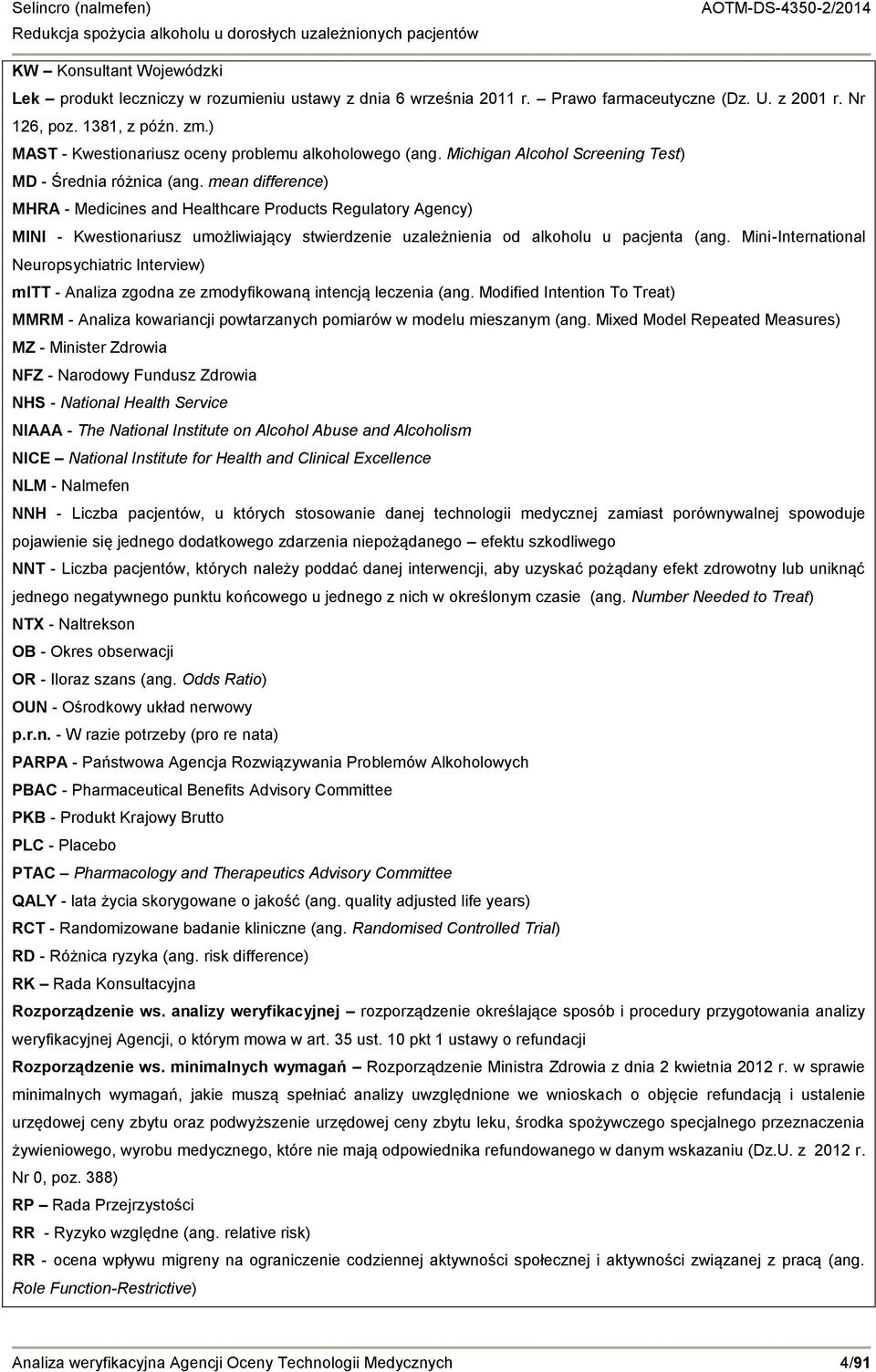 mean difference) MHRA - Medicines and Healthcare Products Regulatory Agency) MINI - Kwestionariusz umożliwiający stwierdzenie uzależnienia od alkoholu u pacjenta (ang.