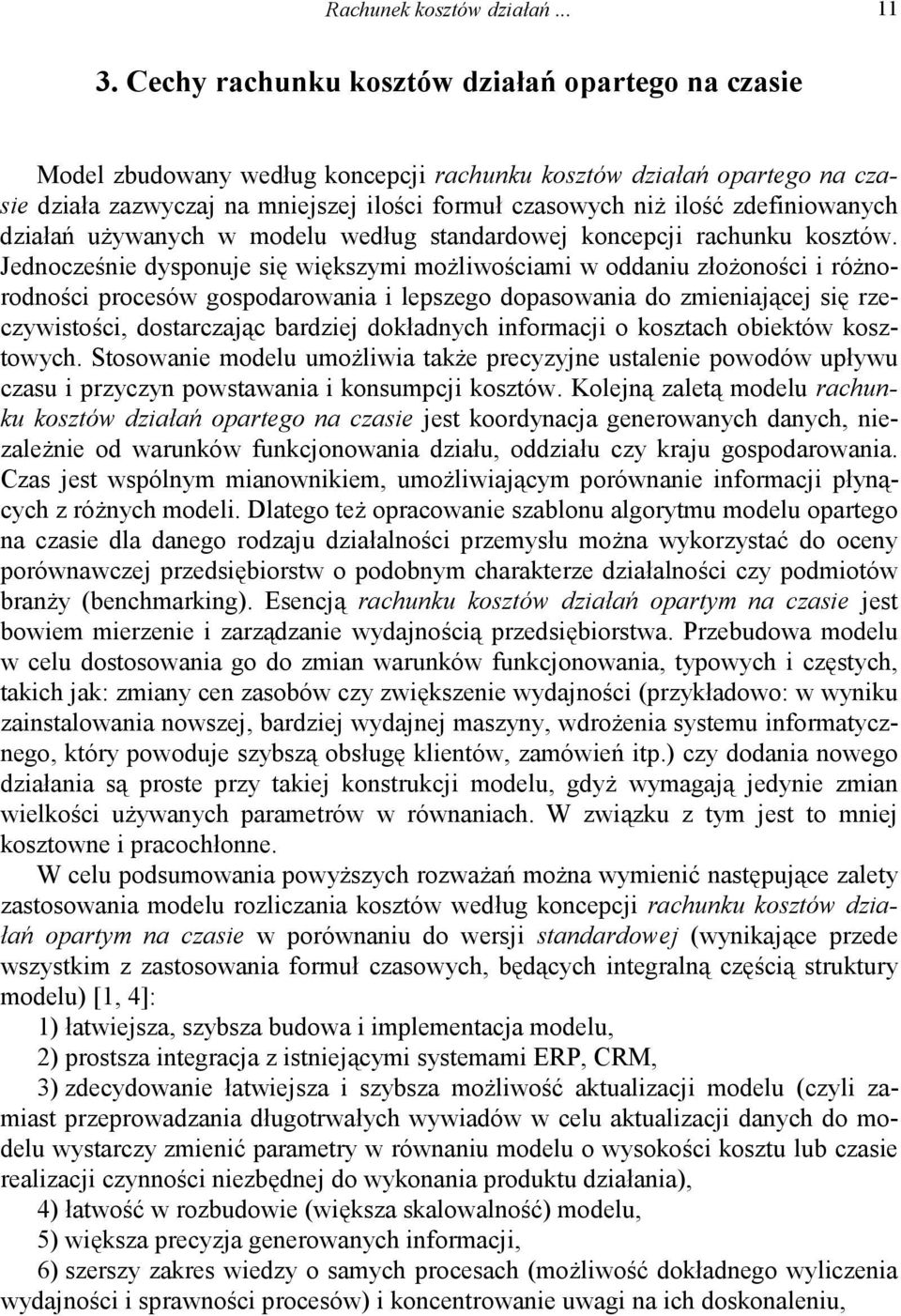 zdefiniowanych działań używanych w modelu według standardowej koncepcji rachunku kosztów.