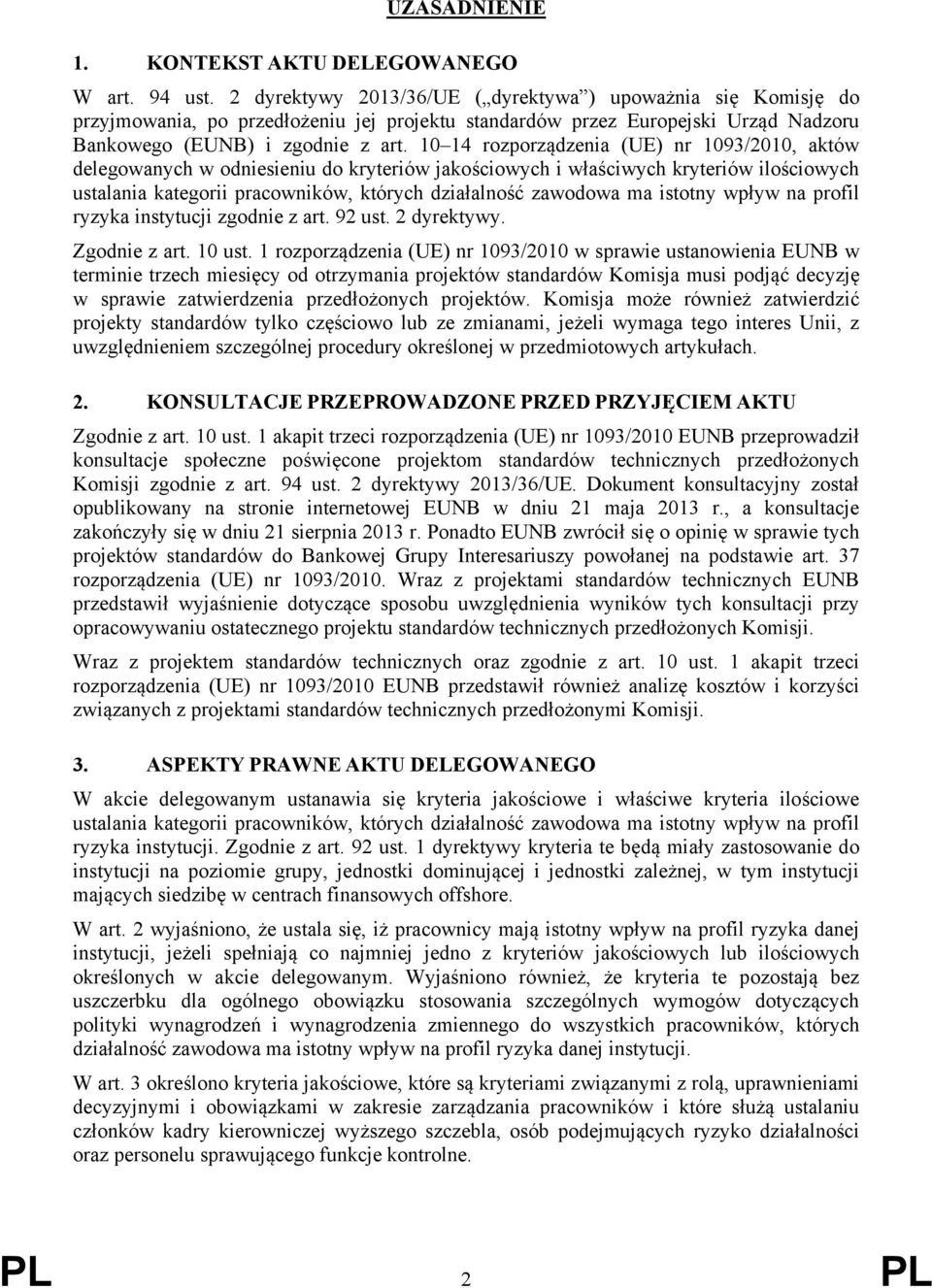 10 14 rozporządzenia (UE) nr 1093/2010, aktów delegowanych w odniesieniu do kryteriów jakościowych i właściwych kryteriów ilościowych ustalania kategorii pracowników, których działalność zawodowa ma