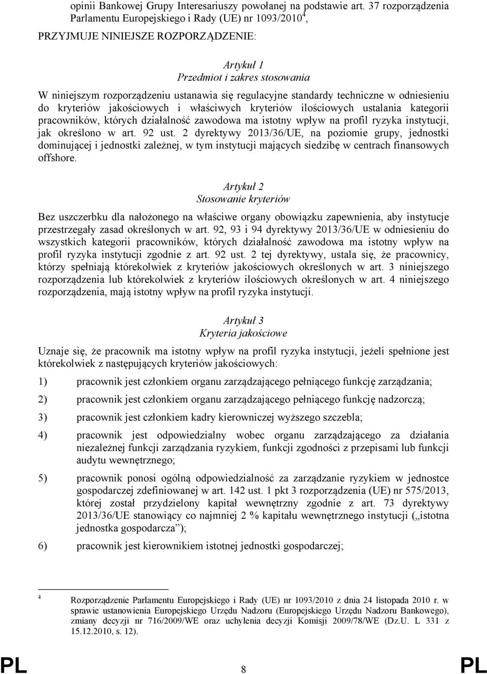 regulacyjne standardy techniczne w odniesieniu do kryteriów jakościowych i właściwych kryteriów ilościowych ustalania kategorii pracowników, których działalność zawodowa ma istotny wpływ na profil