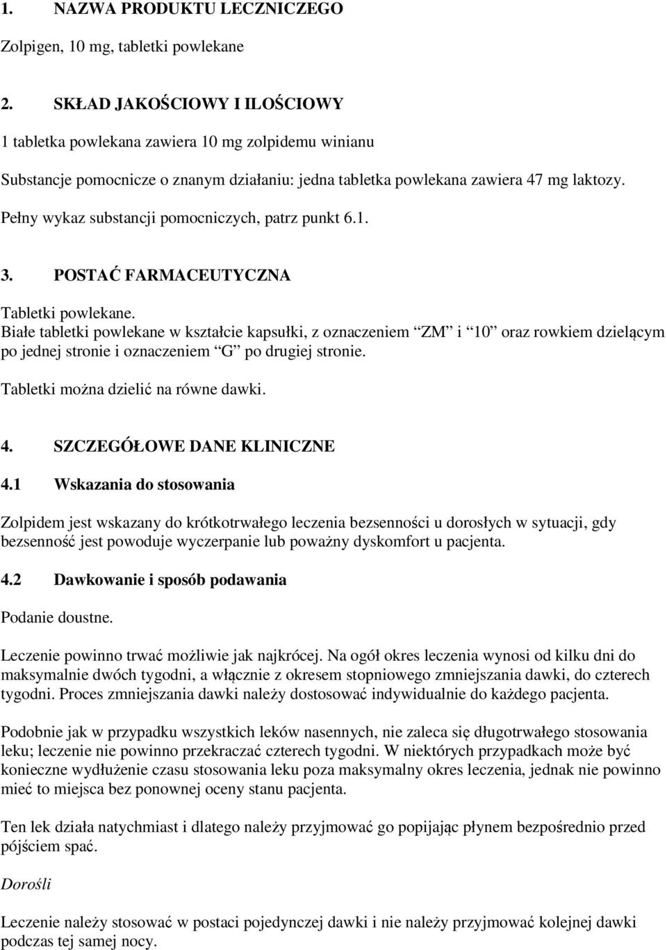 Pełny wykaz substancji pomocniczych, patrz punkt 6.1. 3. POSTAĆ FARMACEUTYCZNA Tabletki powlekane.