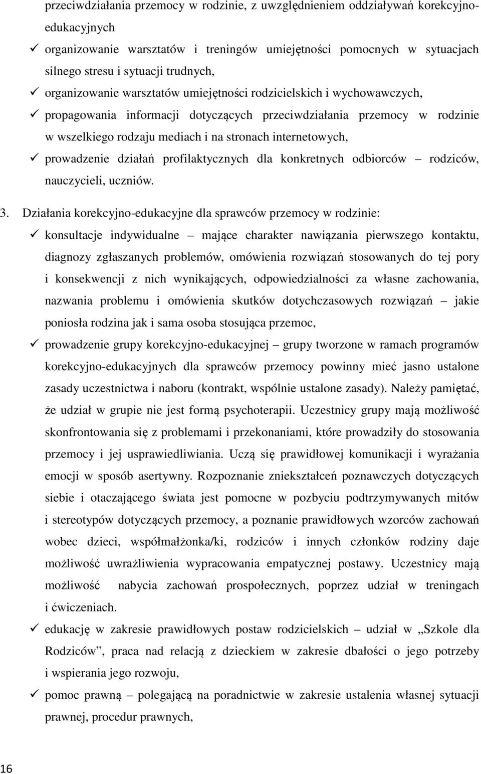 internetowych, prowadzenie działań profilaktycznych dla konkretnych odbiorców rodziców, nauczycieli, uczniów. 3.