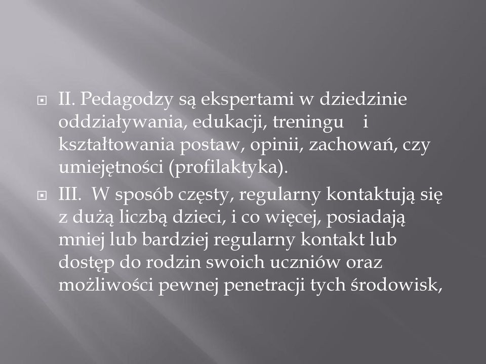 W sposób częsty, regularny kontaktują się z dużą liczbą dzieci, i co więcej, posiadają