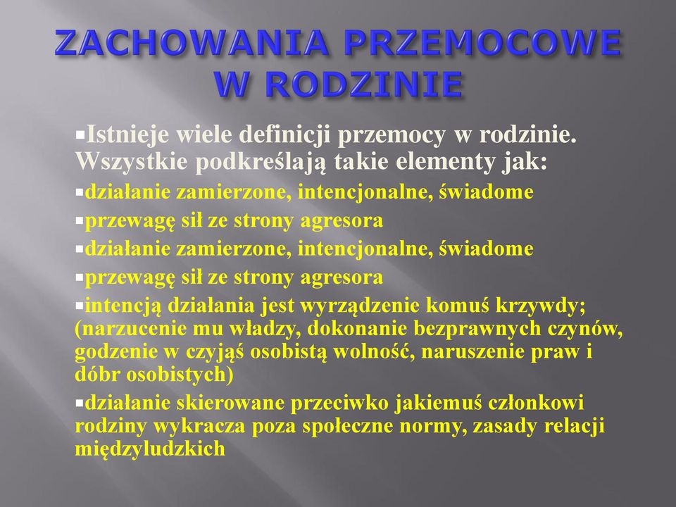 zamierzone, intencjonalne, świadome przewagę sił ze strony agresora intencją działania jest wyrządzenie komuś krzywdy; (narzucenie mu