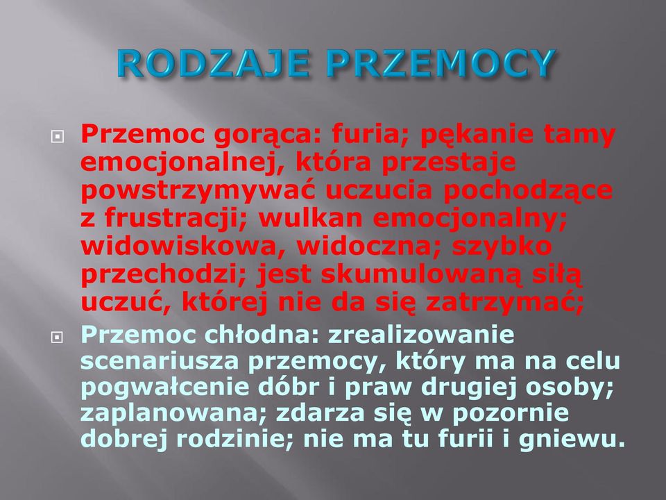 której nie da się zatrzymać; Przemoc chłodna: zrealizowanie scenariusza przemocy, który ma na celu