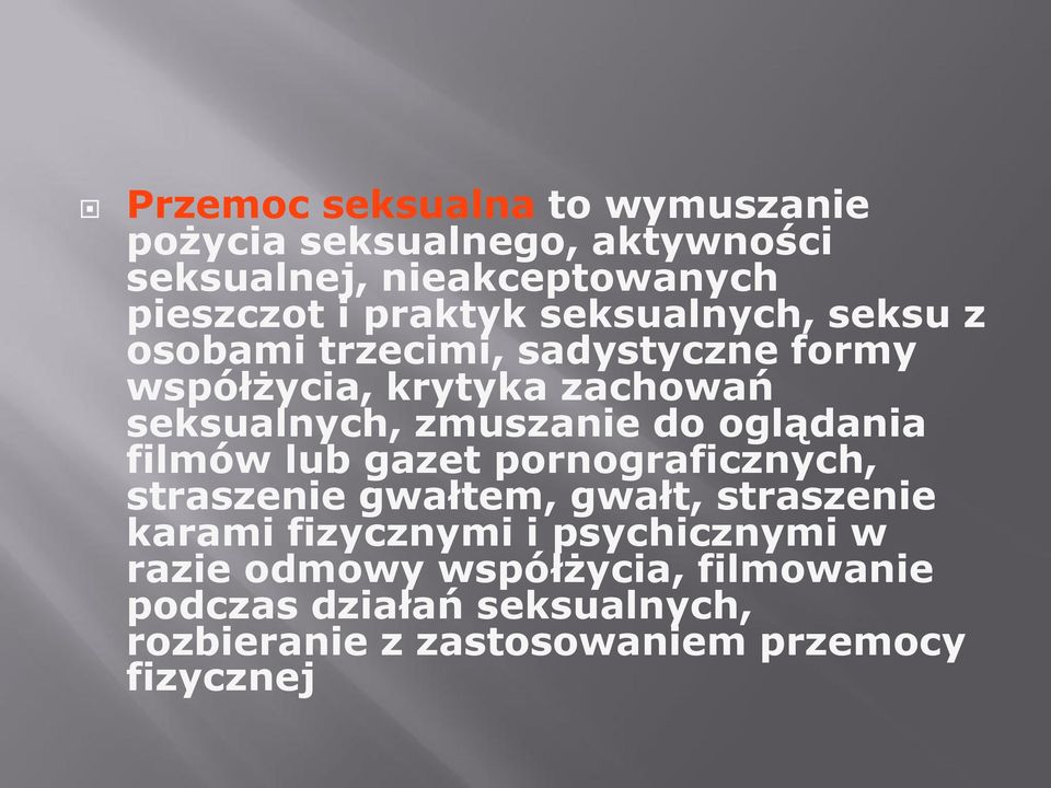 oglądania filmów lub gazet pornograficznych, straszenie gwałtem, gwałt, straszenie karami fizycznymi i