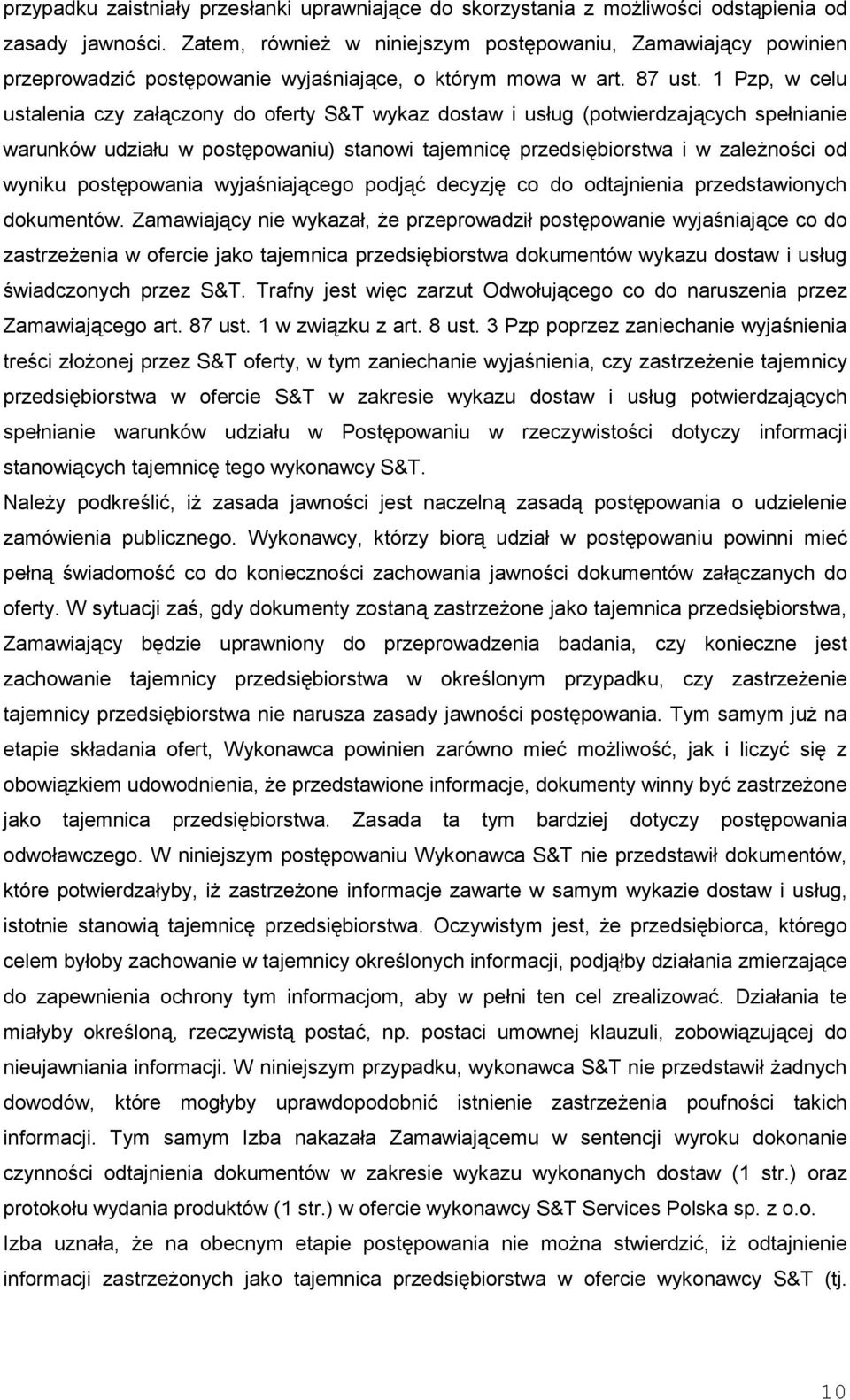 1 Pzp, w celu ustalenia czy załączony do oferty S&T wykaz dostaw i usług (potwierdzających spełnianie warunków udziału w postępowaniu) stanowi tajemnicę przedsiębiorstwa i w zaleŝności od wyniku