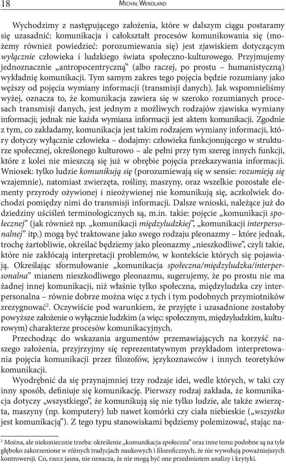 Tym samym zakres tego pojęcia będzie rozumiany jako węższy od pojęcia wymiany informacji (transmisji danych).