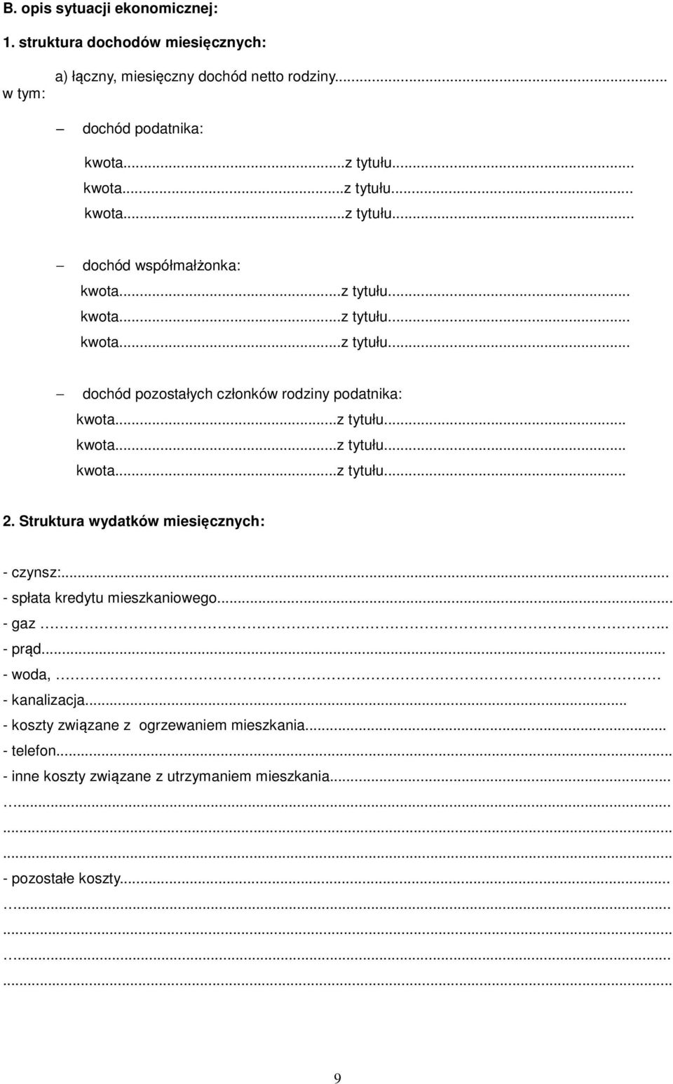 .. dochód podatnika: dochód współmałżonka: dochód pozostałych członków rodziny podatnika: 2.