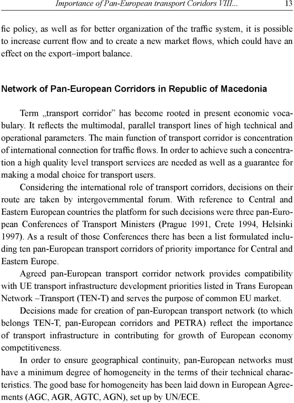 balance. Network of Pan-European Corridors in Republic of Macedonia Term transport corridor has become rooted in present economic vocabulary.