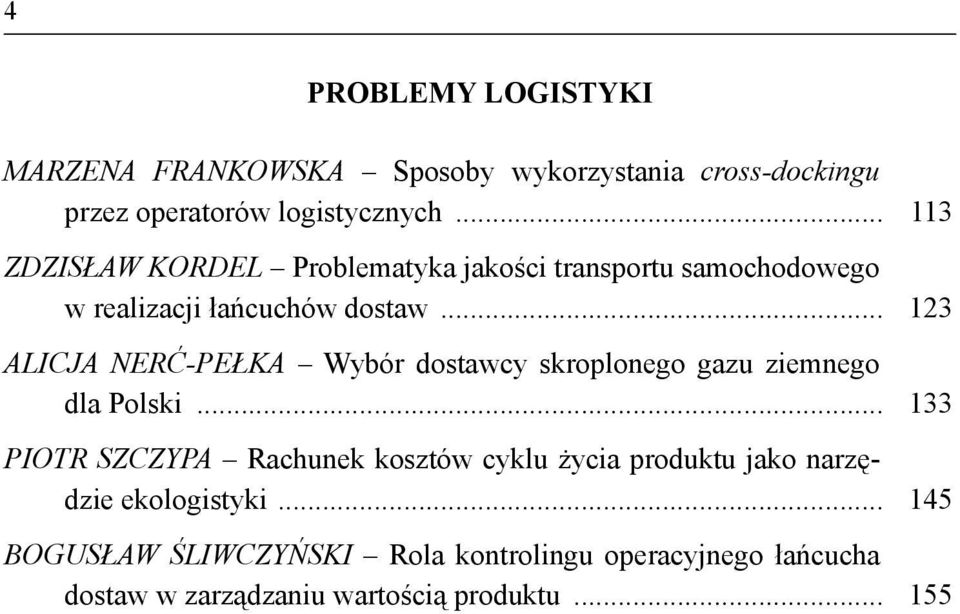 .. 123 ALICJA NERĆ-PEŁKA Wybór dostawcy skroplonego gazu ziemnego dla Polski.