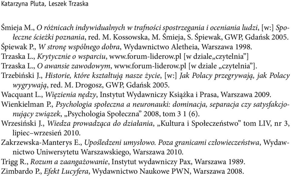 , O awansie zawodowym, www.forum-liderow.pl [w dziale czytelnia ]. Trzebiński J., Historie, które kształtują nasze życie, [w:] Jak Polacy przegrywają, jak Polacy wygrywają, red. M.