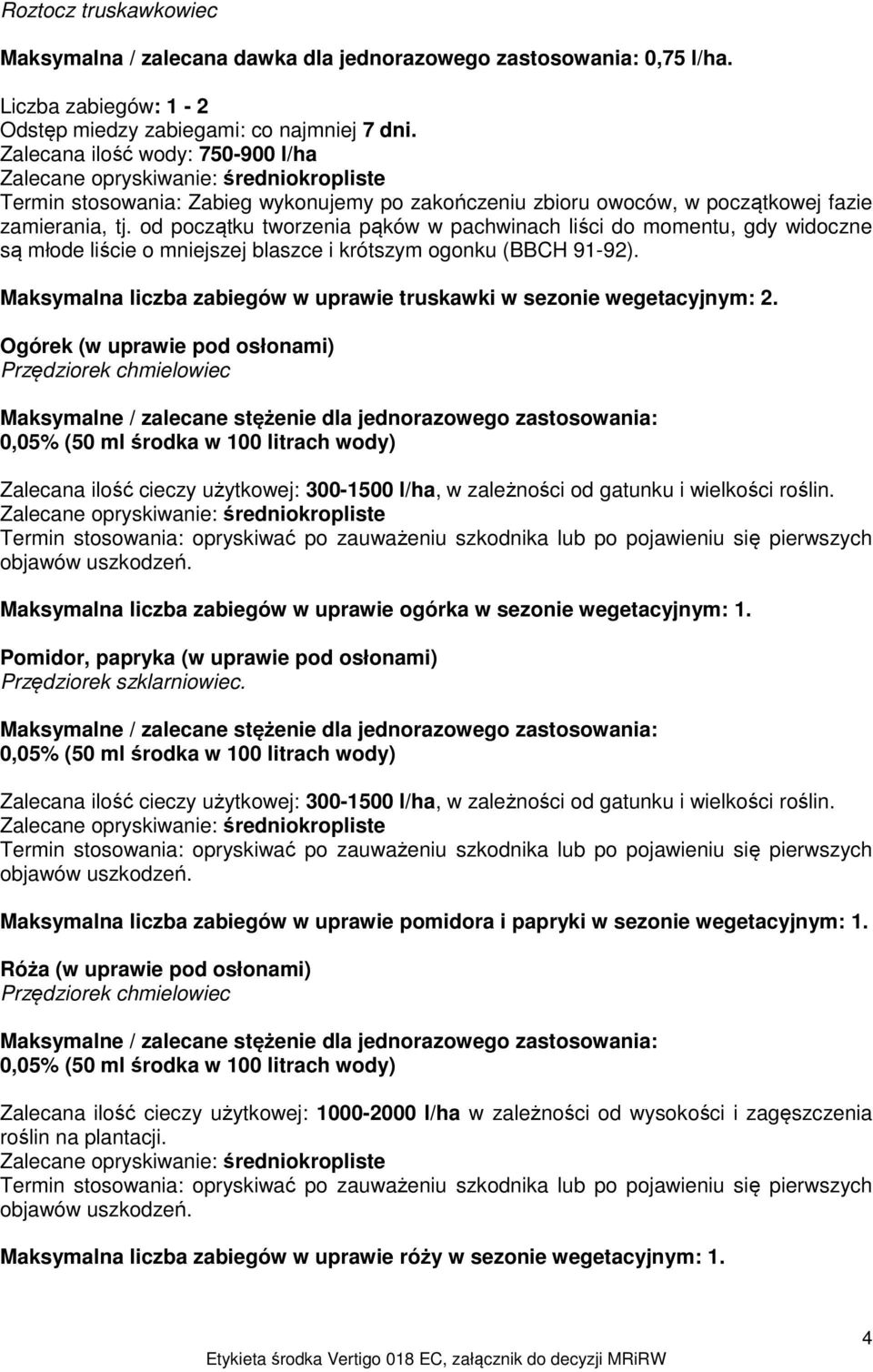 od początku tworzenia pąków w pachwinach liści do momentu, gdy widoczne są młode liście o mniejszej blaszce i krótszym ogonku (BBCH 91-92).