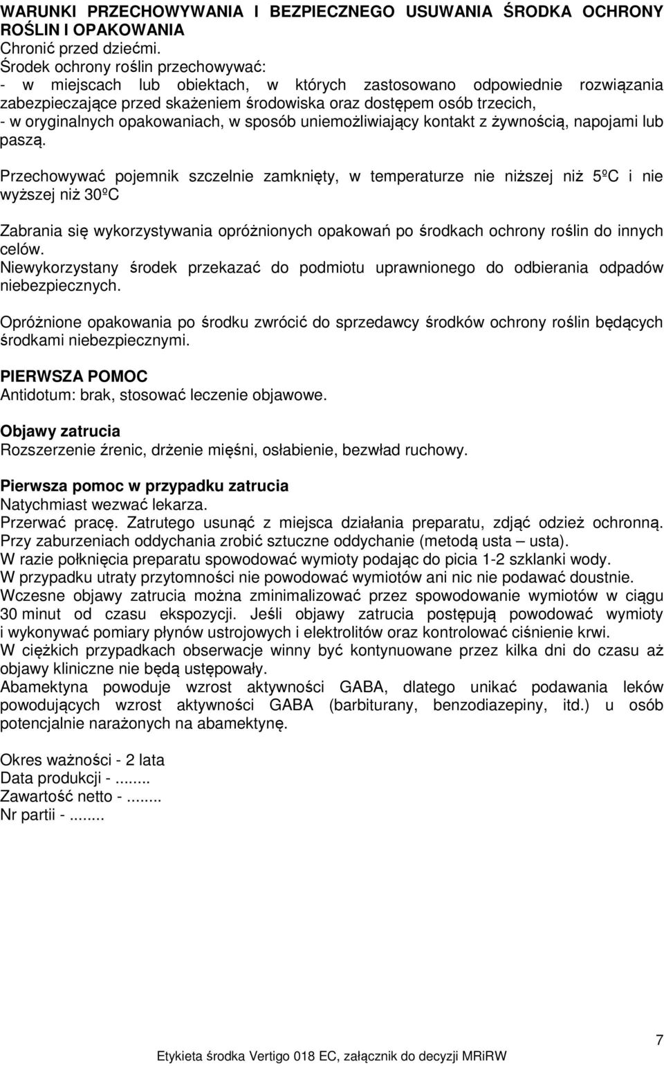 opakowaniach, w sposób uniemożliwiający kontakt z żywnością, napojami lub paszą.