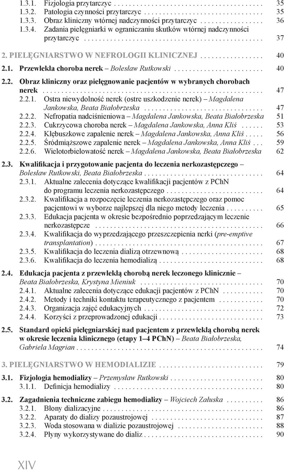 .. 47 2.2.1. Ostra niewydolność nerek (ostre uszkodzenie nerek) Magdalena Jankowska, Beata Białobrzeska... 47 2.2.2. Nefropatia nadciśnieniowa Magdalena Jankowska, Beata Białobrzeska 51 2.2.3.