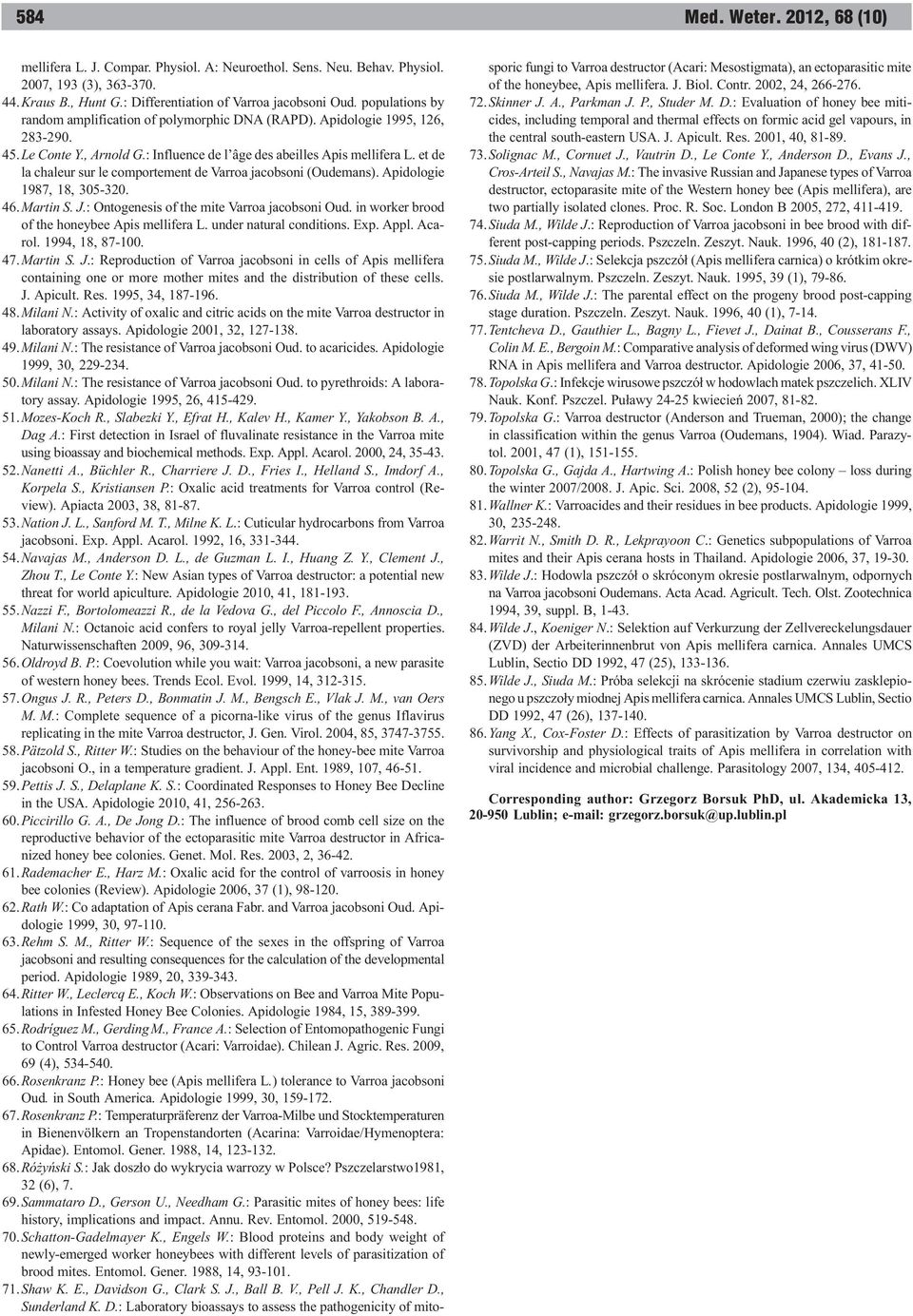 et de la chaleur sur le comportement de Varroa jacobsoni (Oudemans). Apidologie 1987, 18, 305-320. 46.Martin S. J.: Ontogenesis of the mite Varroa jacobsoni Oud.