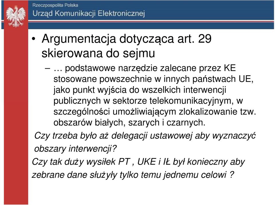 wyjścia do wszelkich interwencji publicznych w sektorze telekomunikacyjnym, w szczególności umożliwiającym